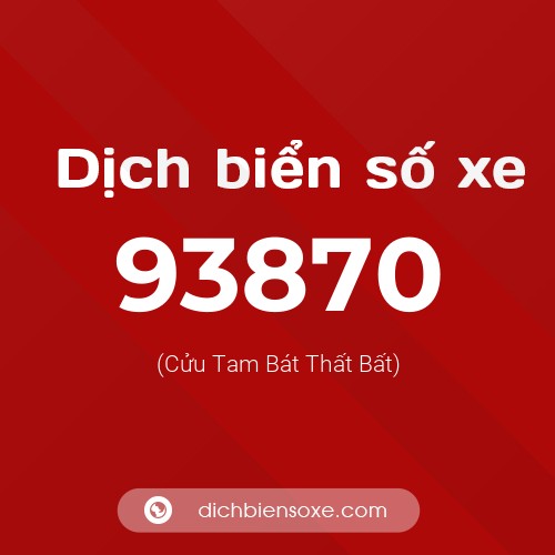 Ý nghĩa biển số xe 93870 là gì?