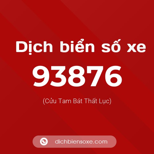 Ý nghĩa biển số xe 93876 là gì?