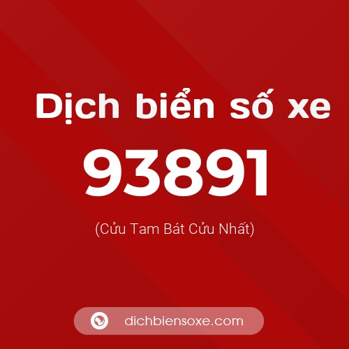 Ý nghĩa biển số xe 93891 là gì?