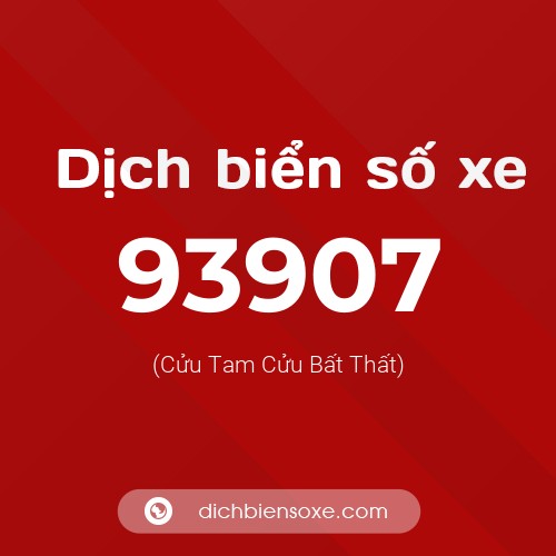 Ý nghĩa biển số xe 93907 là gì?