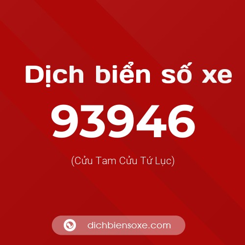 Ý nghĩa biển số xe 93946 là gì?