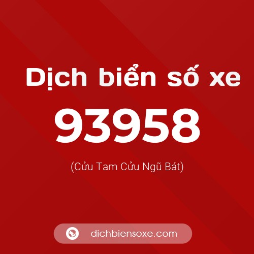 Ý nghĩa biển số xe 93958 là gì?