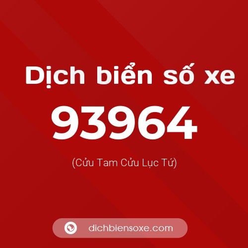 Ý nghĩa biển số xe 93964 là gì?