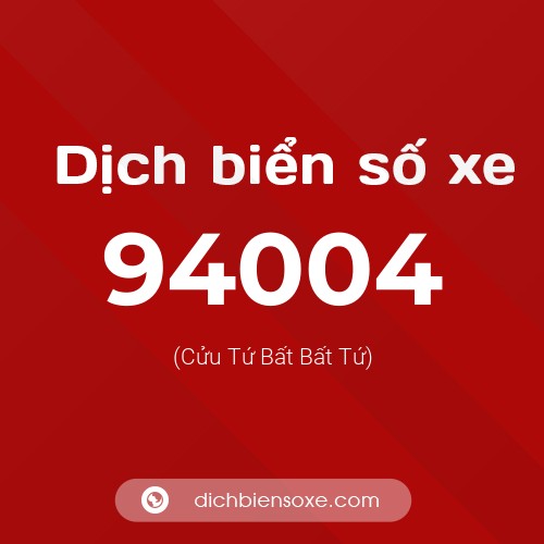 Ý nghĩa biển số xe 94004 là gì?