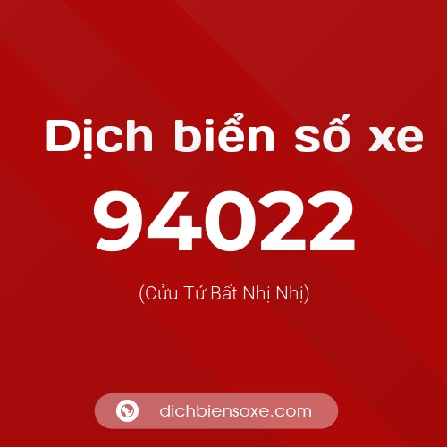 Ý nghĩa biển số xe 94022 là gì?