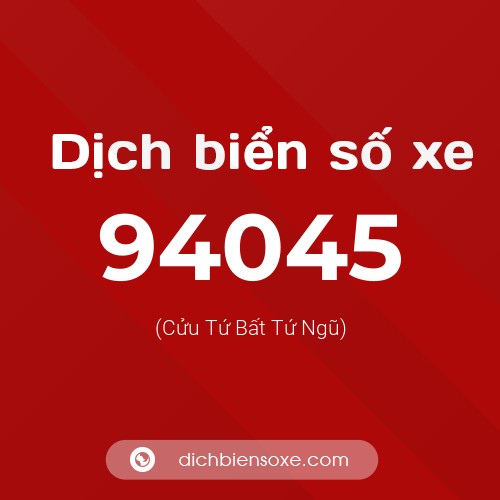 Ý nghĩa biển số xe 94045 là gì?