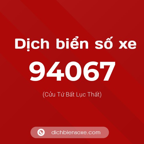Ý nghĩa biển số xe 94067 là gì?