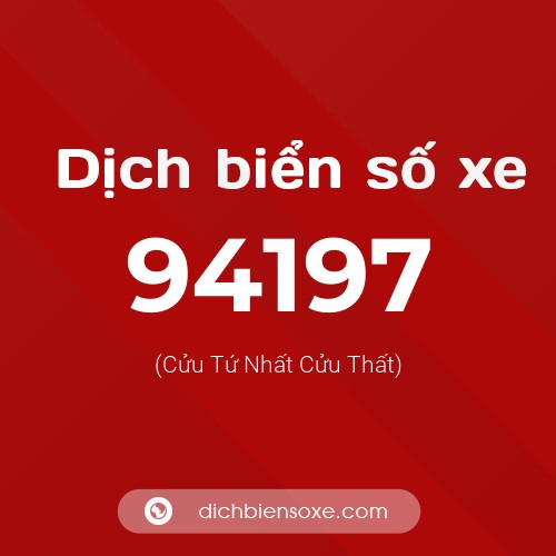 Ý nghĩa biển số xe 94197 là gì?