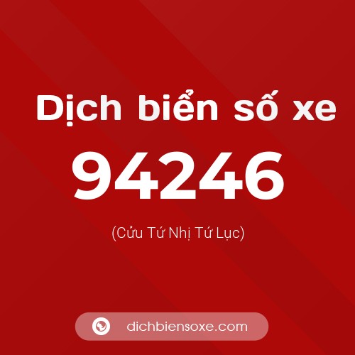 Ý nghĩa biển số xe 94246 là gì?