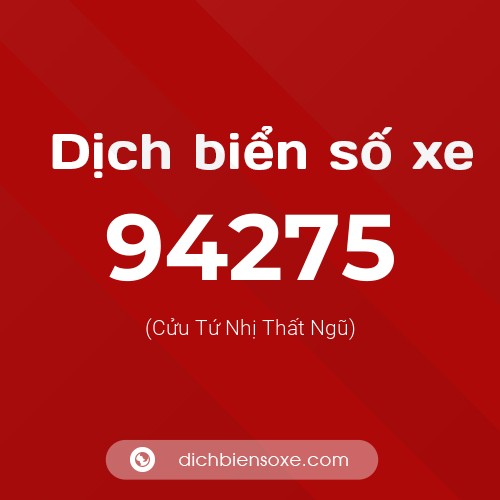 Ý nghĩa biển số xe 94275 là gì?
