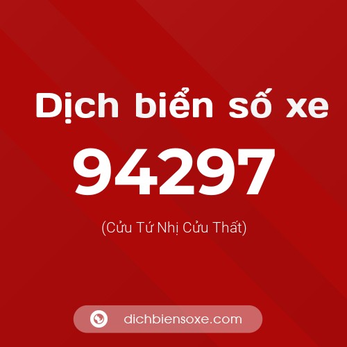 Ý nghĩa biển số xe 94297 là gì?