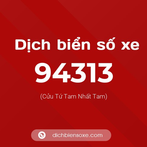 Ý nghĩa biển số xe 94313 là gì?