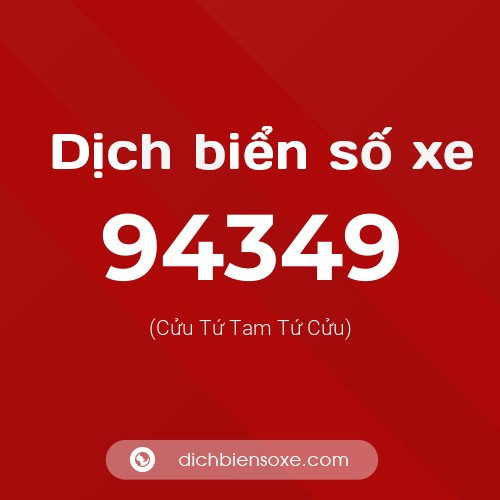 Ý nghĩa biển số xe 94349 là gì?