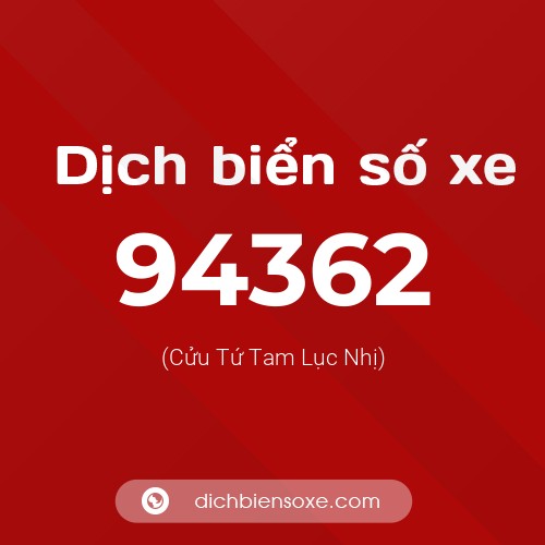 Ý nghĩa biển số xe 94362 là gì?