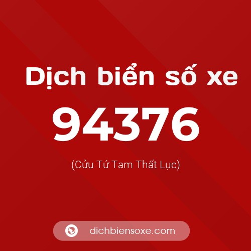 Ý nghĩa biển số xe 94376 là gì?