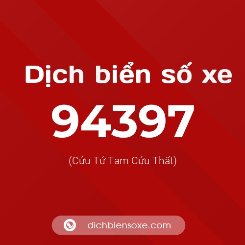 Ý nghĩa biển số xe 94397 là gì?
