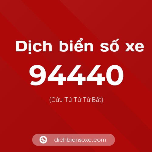 Ý nghĩa biển số xe 94440 là gì?