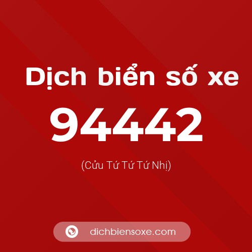 Ý nghĩa biển số xe 94442 là gì?