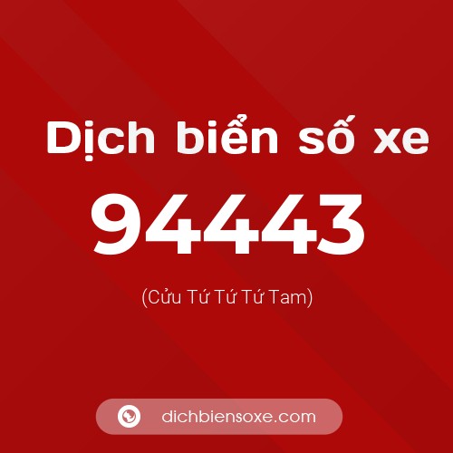 Ý nghĩa biển số xe 94443 là gì?