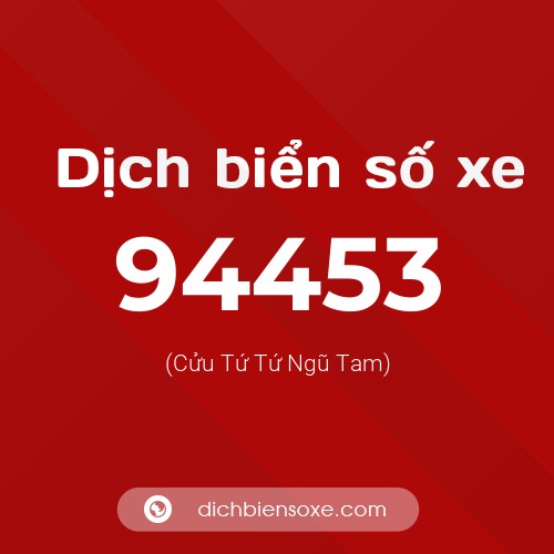 Ý nghĩa biển số xe 94453 là gì?