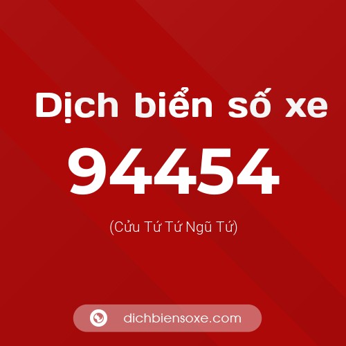 Ý nghĩa biển số xe 94454 là gì?