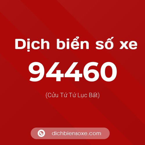 Ý nghĩa biển số xe 94460 là gì?