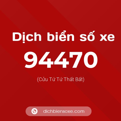 Ý nghĩa biển số xe 94470 là gì?