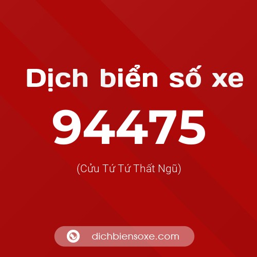 Ý nghĩa biển số xe 94475 là gì?