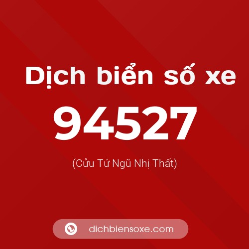 Ý nghĩa biển số xe 94527 là gì?