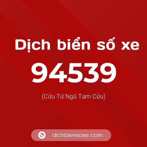 Ý nghĩa biển số xe 94539 là gì?