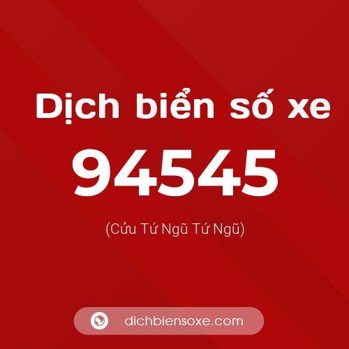 Ý nghĩa biển số xe 94545 là gì?