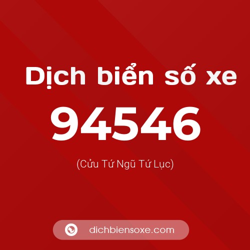 Ý nghĩa biển số xe 94546 là gì?