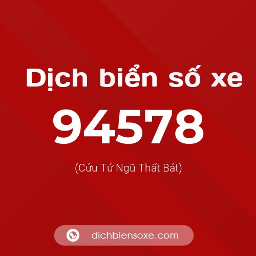 Ý nghĩa biển số xe 94578 là gì?