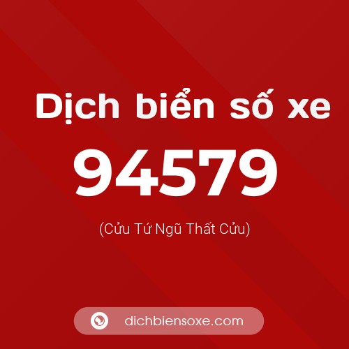 Ý nghĩa biển số xe 94579 là gì?