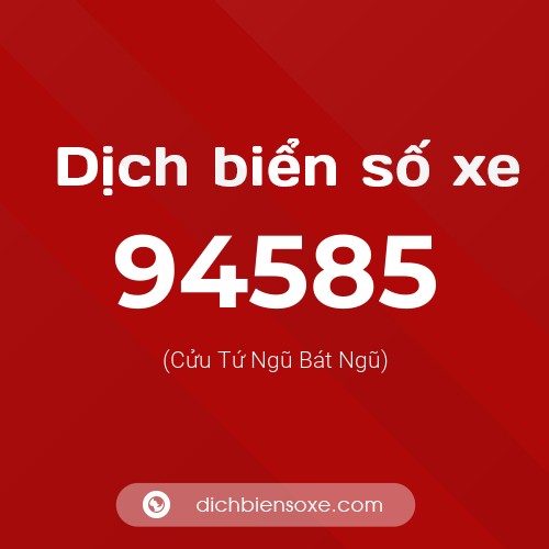 Ý nghĩa biển số xe 94585 là gì?