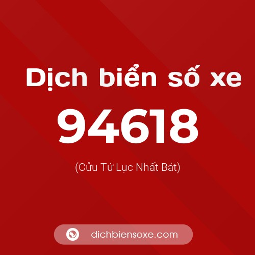 Ý nghĩa biển số xe 94618 là gì?