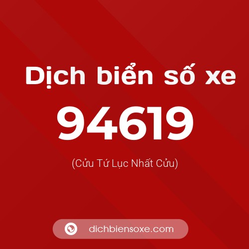 Ý nghĩa biển số xe 94619 là gì?