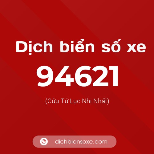 Ý nghĩa biển số xe 94621 là gì?