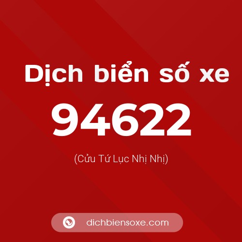Ý nghĩa biển số xe 94622 là gì?