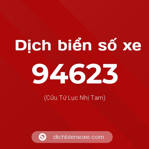 Ý nghĩa biển số xe 94623 là gì?