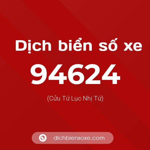 Ý nghĩa biển số xe 94624 là gì?
