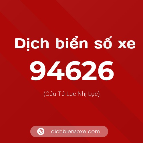 Ý nghĩa biển số xe 94626 là gì?