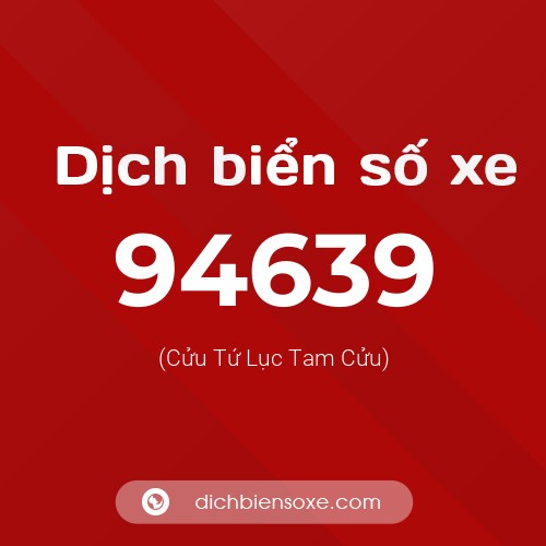 Ý nghĩa biển số xe 94639 là gì?