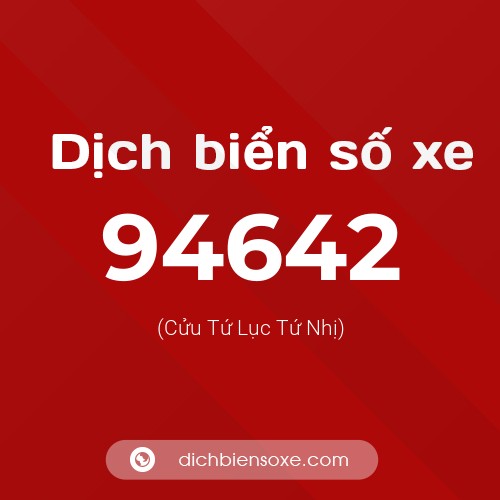 Ý nghĩa biển số xe 94642 là gì?