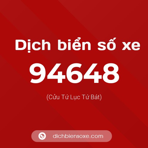 Ý nghĩa biển số xe 94648 là gì?