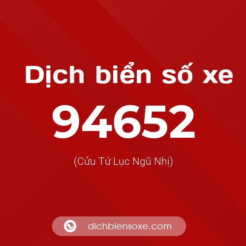 Ý nghĩa biển số xe 94652 là gì?
