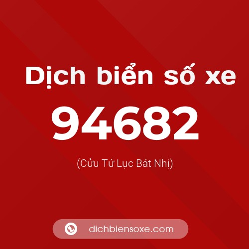 Ý nghĩa biển số xe 94682 là gì?