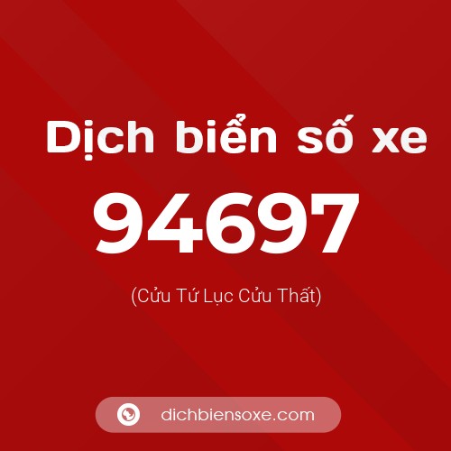Ý nghĩa biển số xe 94697 là gì?