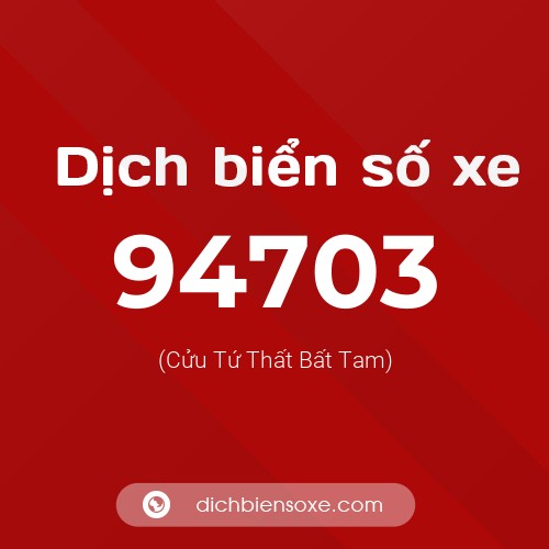 Ý nghĩa biển số xe 94703 là gì?