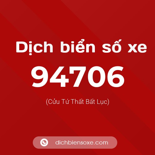 Ý nghĩa biển số xe 94706 là gì?